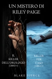 Bundle dei Misteri di Riley Paige: Il Killer dell Orologio (#4) e Killer per Caso (#5)