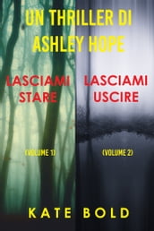 Bundle dei Thriller di Ashley Hope: Lasciami stare (#1) e Lasciami uscire (#2)