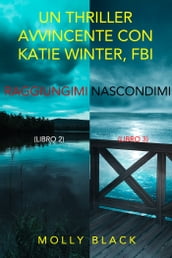 Bundle dei Thriller di Katie Winter: Raggiungimi (#2) e Nascondimi (#3)