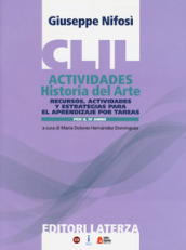 CLIL actividades. Historia del arte. Per la 4ª classe delle Scuole superiori. Con espansione online