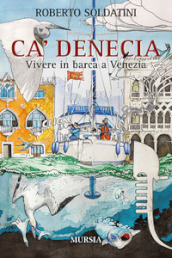 Ca  Denecia. Vivere in barca a Venezia.
