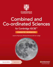 Cambridge IGCSE combined and co-ordinated sciences. Chemistry Workbook. Per le Scuole superiori. Con espansione online
