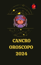 Cancro Oroscopo 2024