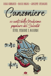Canzoniere. 101 canti della tradizione popolare del Salento. Testi, melodie e accordi. Spartito