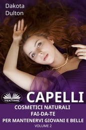 Capelli - Cosmetici Naturali Fai-Da-Te Per Mantenervi Giovani E Belle