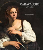 Caravaggio 1571-1610. Ediz. illustrata