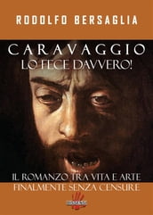 Caravaggio lo fece davvero!