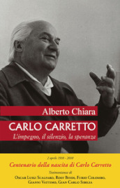 Carlo Carretto. L impegno, il silenzio, la speranza