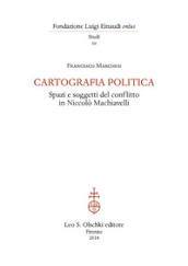 Cartografia politica. Spazi e soggetti del conflitto in Niccolò Machiavelli