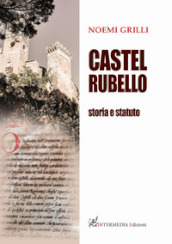 Castel Rubello. Storia e statuto