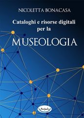 Cataloghi e risorse digitali per la museologia