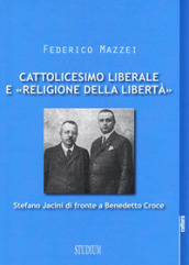 Cattolicesimo liberale e «religione della libertà». Stefano Jacini di fronte a Benedetto Croce
