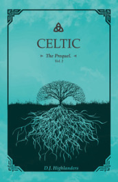 Celtic. The prequel. Ediz. italiana. 2.