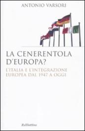La Cenerentola d Europa. L Italia e l integrazione europea dal 1946 ad oggi