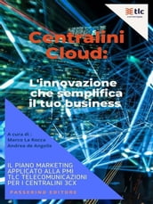 Centralini Cloud: l innovazione che semplifica il tuo business