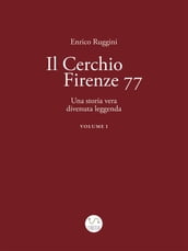 Il Cerchio Firenze 77, Una storia vera divenuta leggenda Vol 1