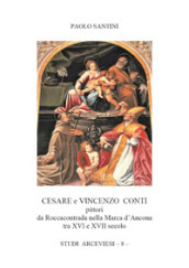 Cesare e Vincenzo Conti pittori da Roccacontrada nella Marca d Ancona tra XVI e XVII secolo