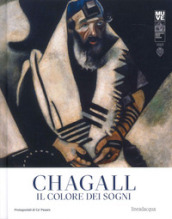 Chagall. Il colore dei sogni-Chagall. The colour of dream. Catalogo della mostra (Mestre, 30 settembre 2023-13 febbraio 2024). Ediz. illustrata