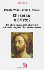 Chi sei tu, o Cristo? Un libro ecumenico di lettura sulla cristologia di Dietrich Bonhoeffer