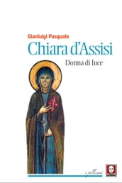 Chiara d Assisi, donna di luce