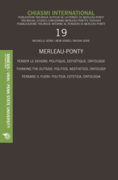 Chiasmi International. Ediz. italiana, francese e inglese. 19: Merleau-Ponty. Pensare il fuori: politica, estetica, ontologia