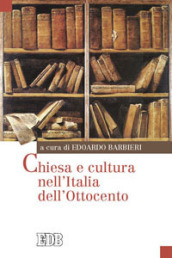 Chiesa e cultura nell Italia dell Ottocento