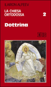 La Chiesa ortodossa. 2: Dottrina