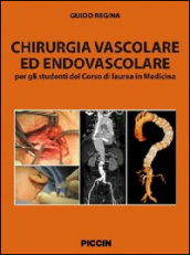 Chirurgia vascolare ed endovascolare. Per gli studenti del corso di laurea in medicina