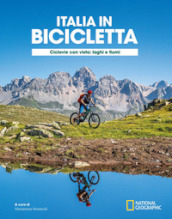 Ciclovie con vista: laghi e fiumi. Italia in bicicletta. National Geographic