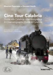Cine tour Calabria. Guida alla Calabria cinematografica-A cinematographic guide to Calabria. Ediz. a colori