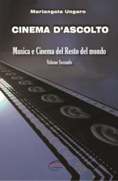 Cinema d ascolto. Vol. 2: Musica e cinema del resto del mondo