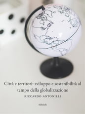 Città e territori: sviluppo e sostenibilità al tempo della globalizzazione