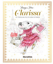 Clarissa. La topolina più stilosa di Parigi. Ediz. a colori