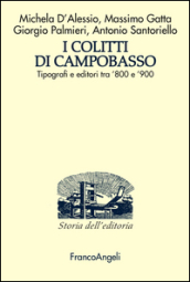 I Colitti di Campobasso. Tipografi e editori tra  800 e  900