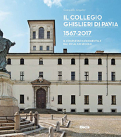 Il Collegio Ghislieri di Pavia 1567  2017