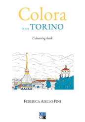 Colora la tua Torino. Colouring book