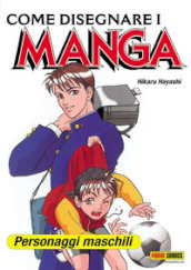 Come disegnare i manga. 7: Personaggi maschili