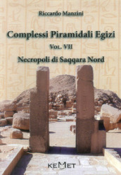 Complessi piramidali egizi. 7: Necropoli di Saqqara Nord