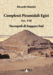 Complessi piramidali egizi. 8: Necropoli di Saqqara Sud