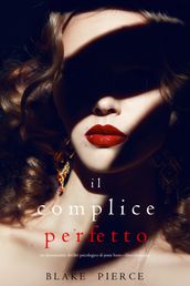 Il Complice Perfetto (Un emozionante thriller psicologico di Jessie HuntLibro Trentadue)