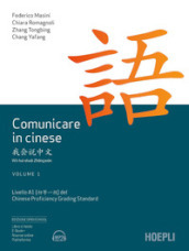 Comunicare in cinese. Livello 1 del Chinese Proficiency Grading Standard (2021). Con Contenuto digitale per download e accesso on line. Vol. 1