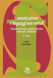 Comunicazione e linguaggi non verbali. 2: Variazione sul corpo: pratiche educative, rieducative, terapeutiche