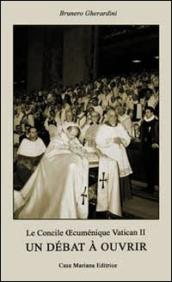 Le Concile ecuménique Vatican II. Un débat à ouvrir. Ediz. multilingue