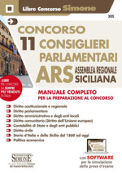 Concorso 11 consiglieri parlamentari ARS Assemblea Regionale Siciliana. Manuale completo per la preparazione al concorso. Con software di simulazione