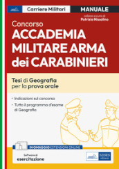 Concorso Accademia Militare Arma dei Carabinieri. Tesi di Geografia per la prova orale. Con espansione online. Con software di simulazione