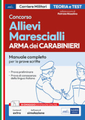 Concorso Allievi Marescialli Arma dei Carabinieri. Manuale completo per le prove scritte. Con espasione online. Con software di simulazione