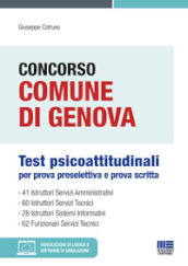 Concorso Comune di Genova. Test psicoattitudinali per prova preselettiva e prova scritta. Con espansione online. Con software di simulazione