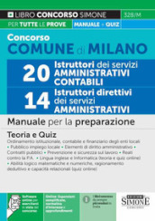 Concorso comune di Milano 20 istruttori dei servizi amministrativi contabili-14 istruttori direttivi dei servizi amministrativi. Manuale per la preparazione.Teoria e quiz. Con software online