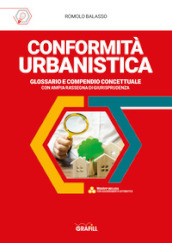 Conformità urbanistica. Glossario e compendio concettuale. Con software di simulazione