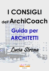 I Consigli dell ArchiCoach. Guida per Architetti